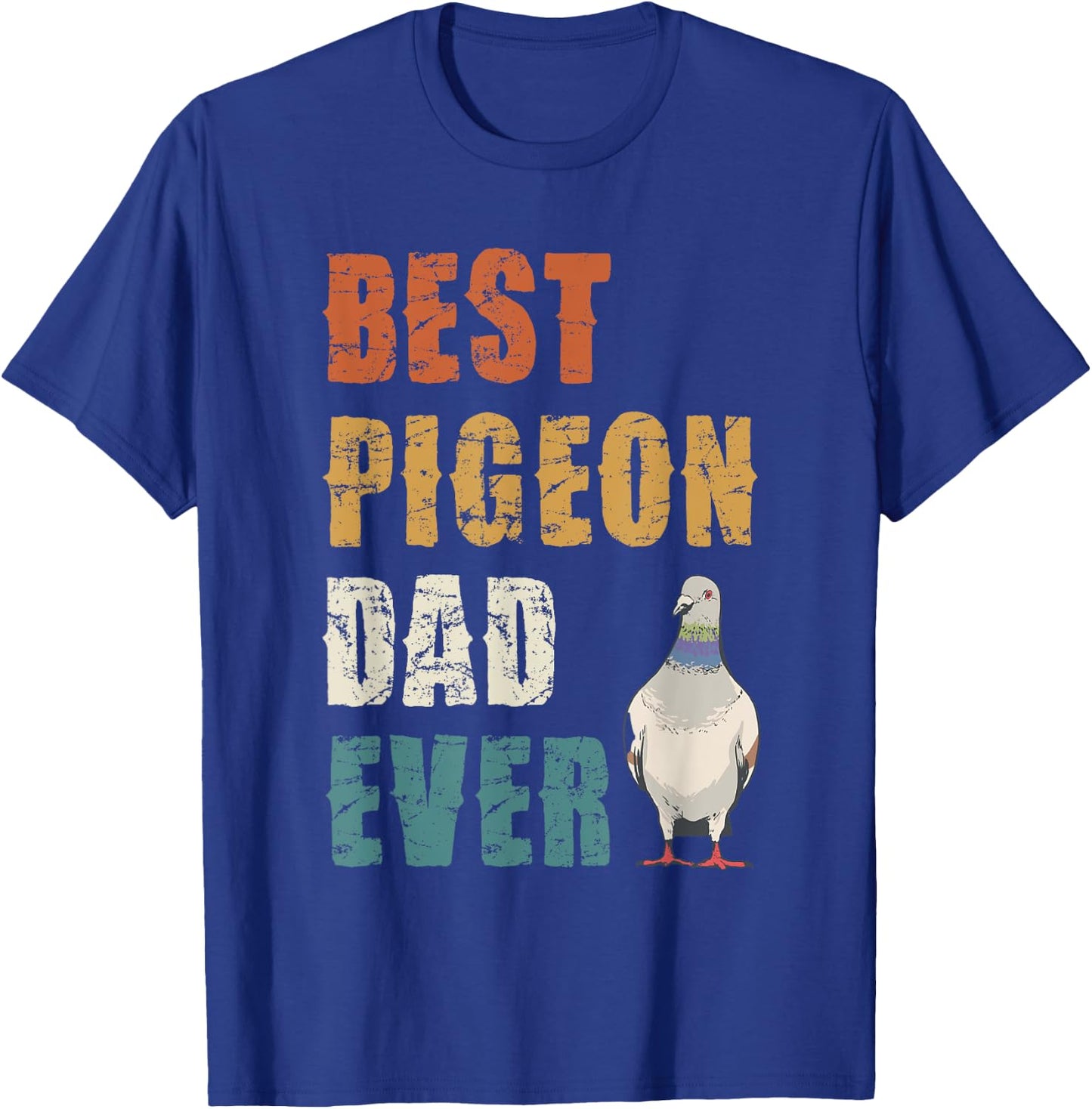 Best Pigeon Dad Ever Bird Lover Appreciation T-Shirt - T-Shirt | Royal