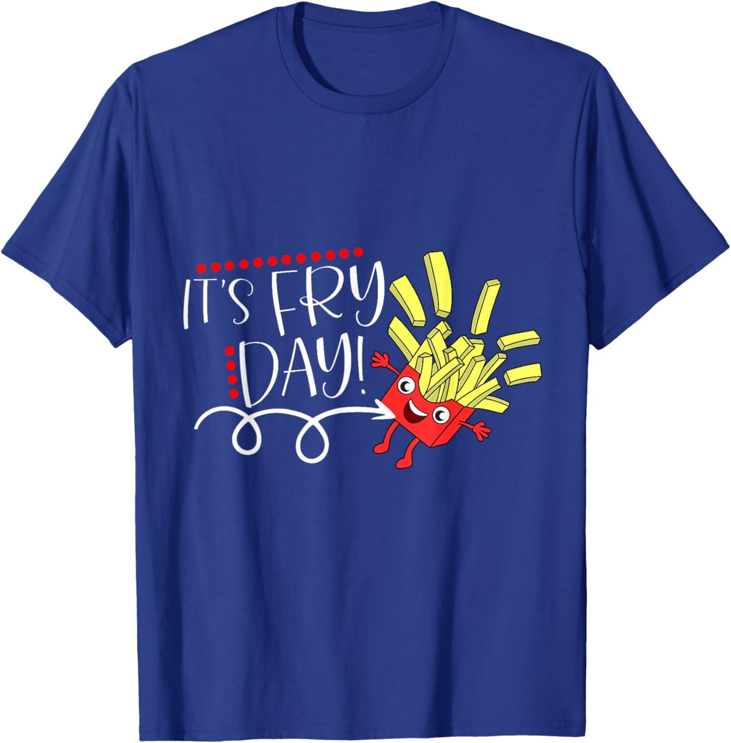 It's Fry Day, Funny French Fries Fast Food Lover Gifts T-Shirt - T-Shirt | Royal