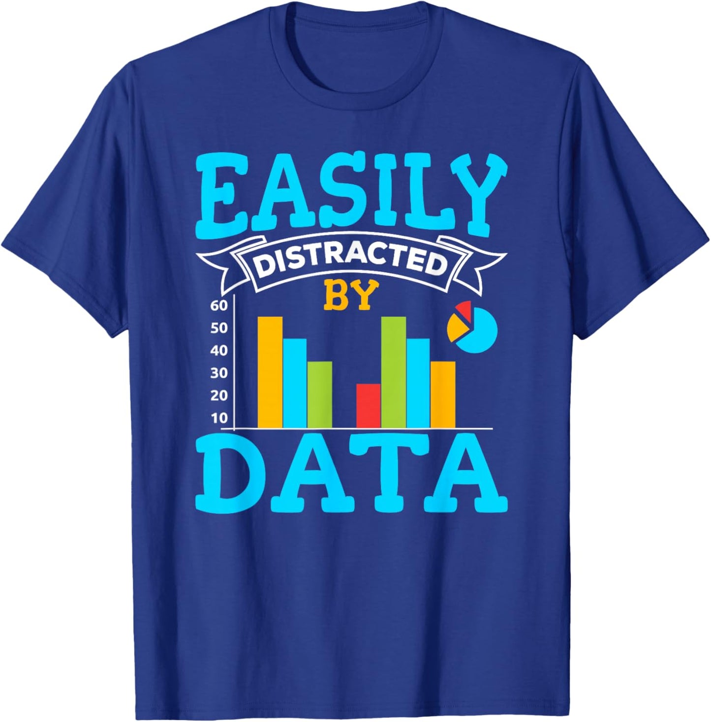 Distracted By Data Analyst Data Scientist Data Science T-Shirt - T-Shirt | Royal