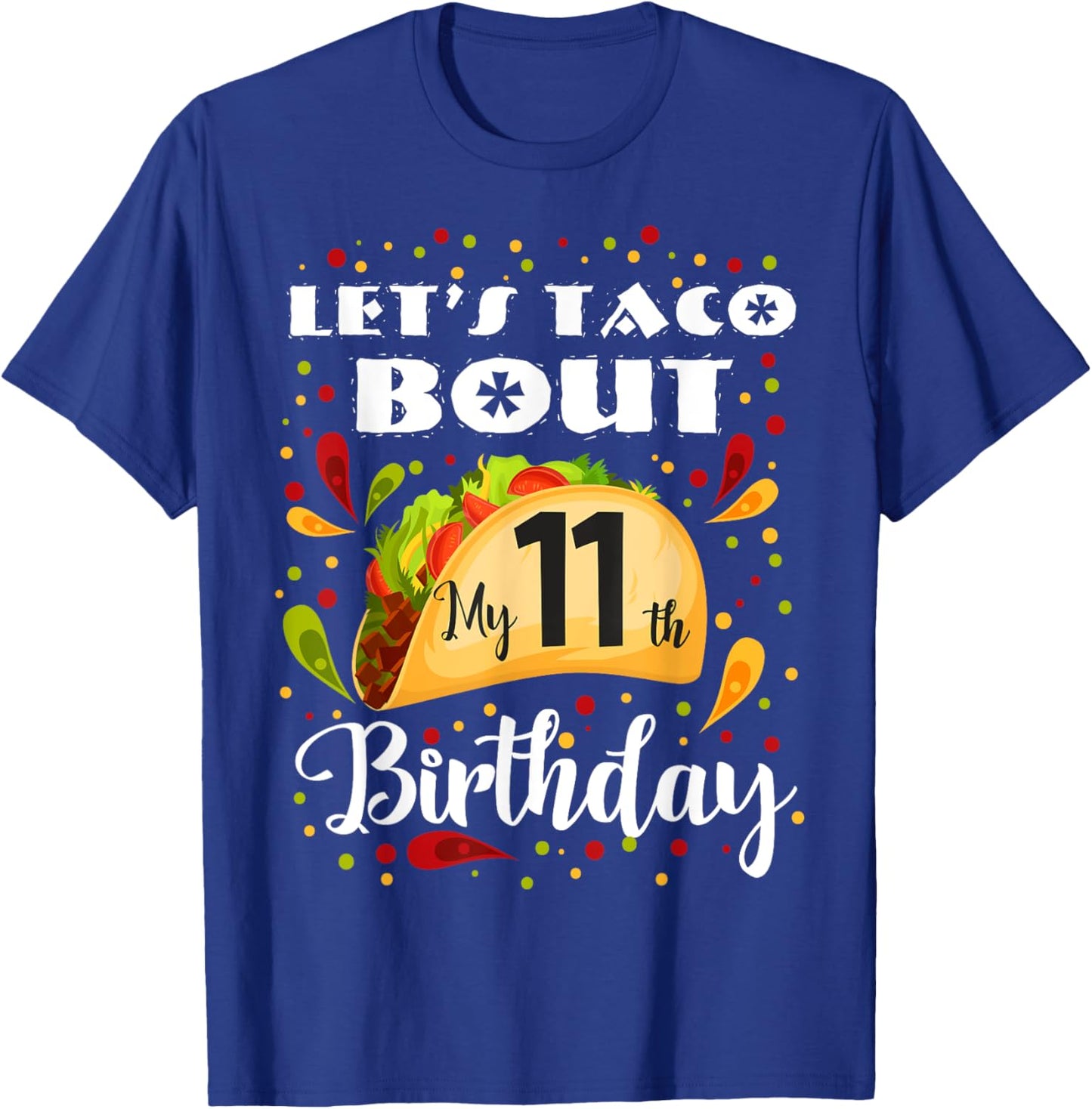 Let's Taco Bout My 11 Years Old Birthday Funny Matching T-Shirt - T-Shirt | Royal