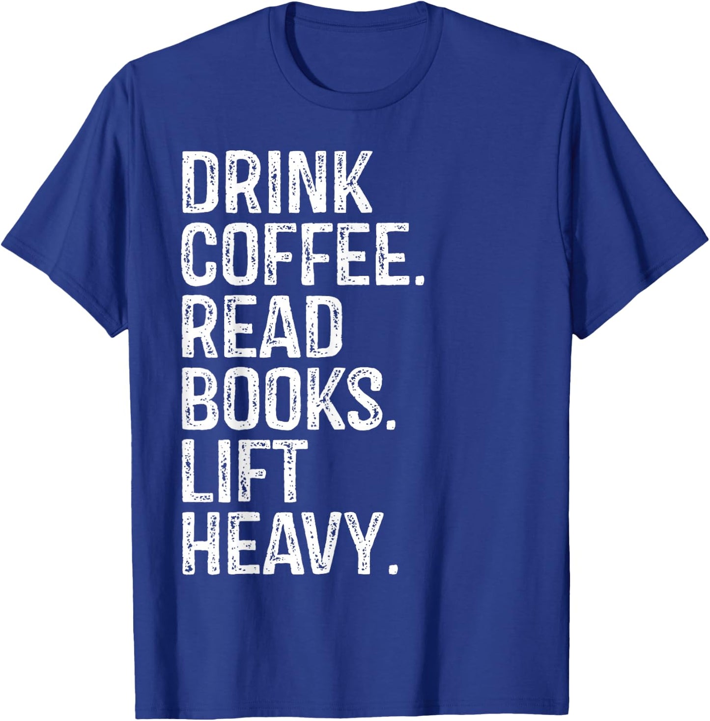 Drink Coffee Read Books Lift Heavy Coffee Book Gym Vintage T-Shirt - T-Shirt | Royal