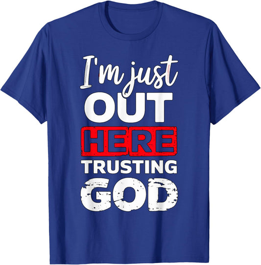 I'm just out here trusting God Christian religious T-Shirt - T-Shirt | Royal