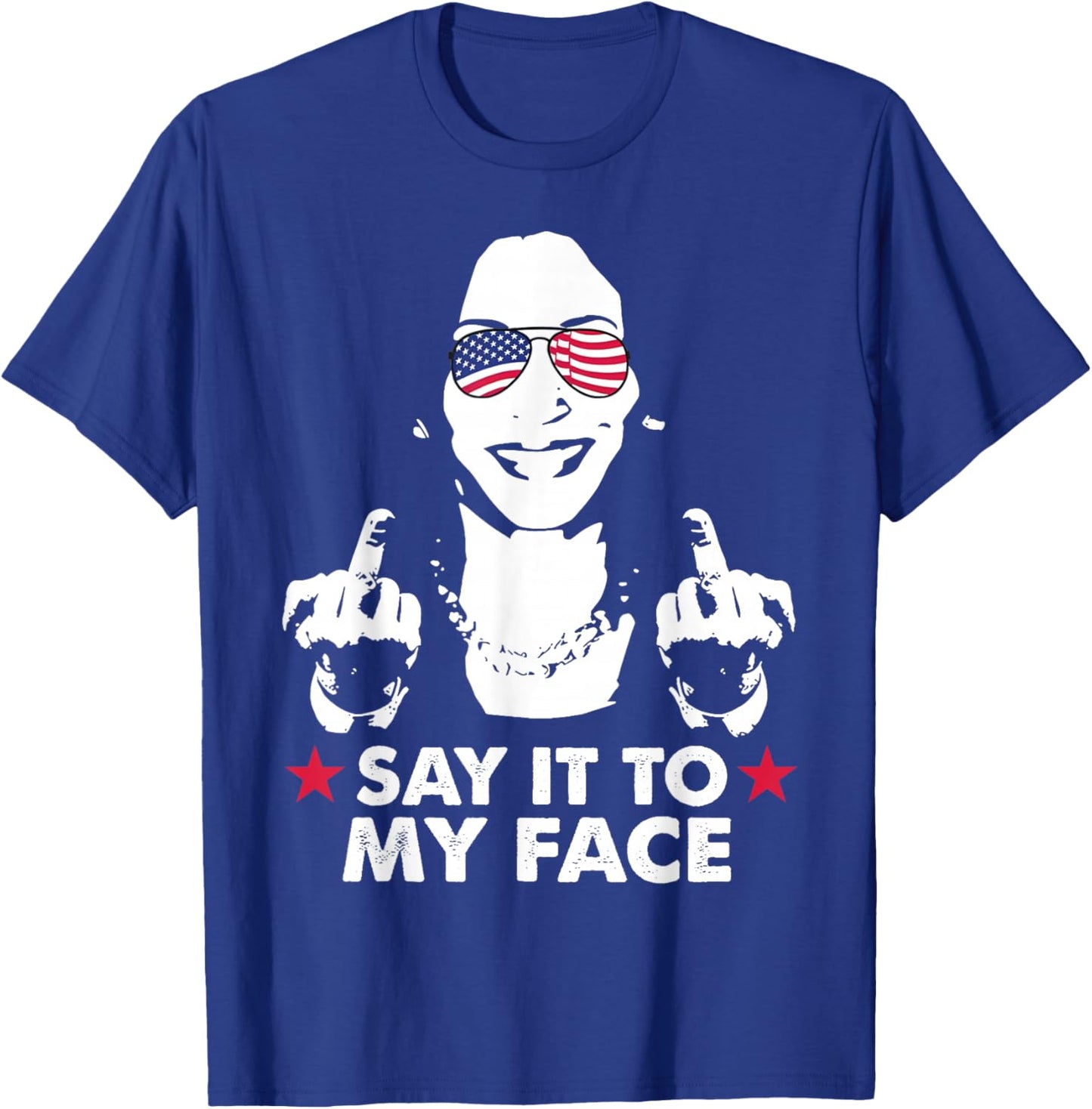 Say It To My Face Kamala Harris for President 2024 (on Back) T-Shirt - T-Shirt | Royal