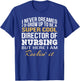 Director of Nursing Funny Gift T-Shirt - T-Shirt | Royal