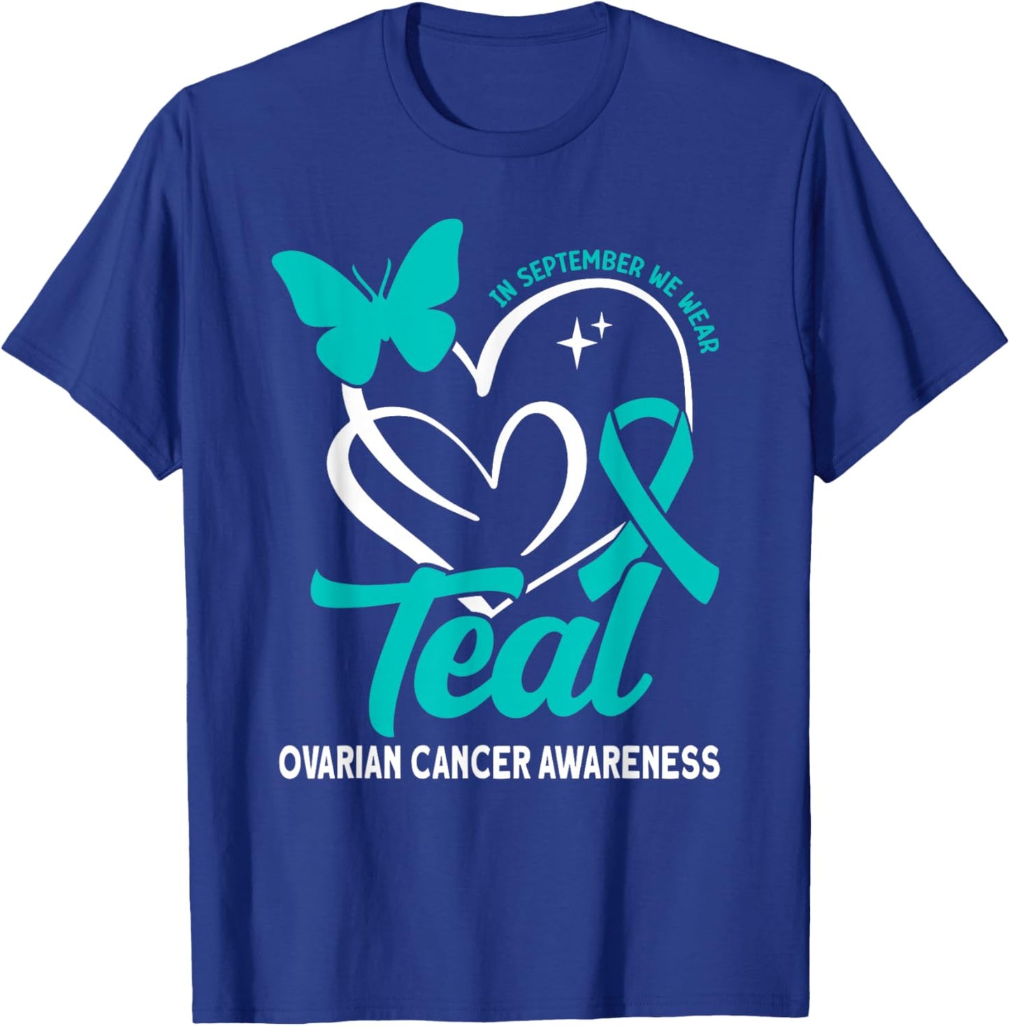 In september we wear teal Ovarian Cancer Awareness T-Shirt - T-Shirt | Royal