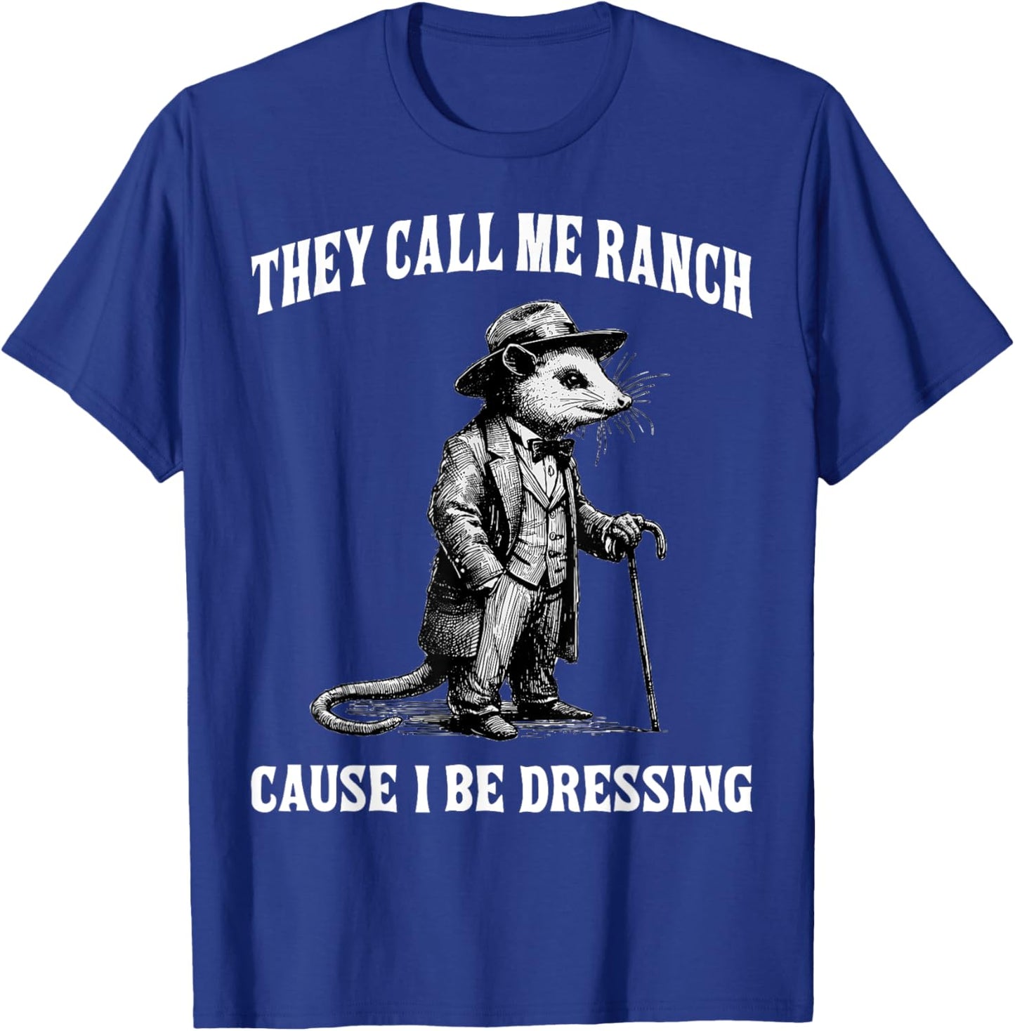 They Call Me Ranch Cause I Be Dressing Funny Mouse Meme T-Shirt - T-Shirt | Royal