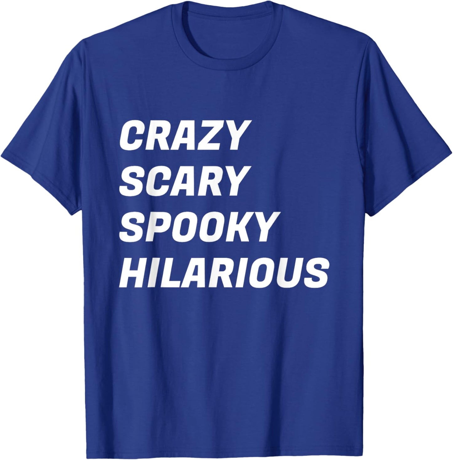 Crazy Scary Spooky Hilarious T-Shirt - T-Shirt | Royal