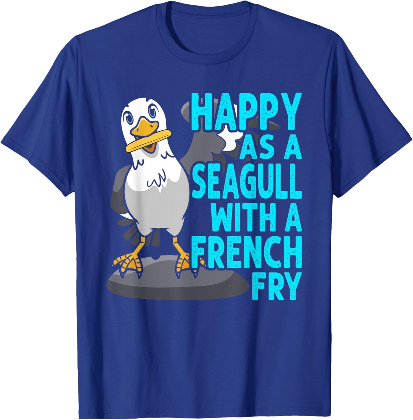 Happy As A Seagull With A French Fry Seagulls Harbor T-Shirt - T-Shirt | Royal