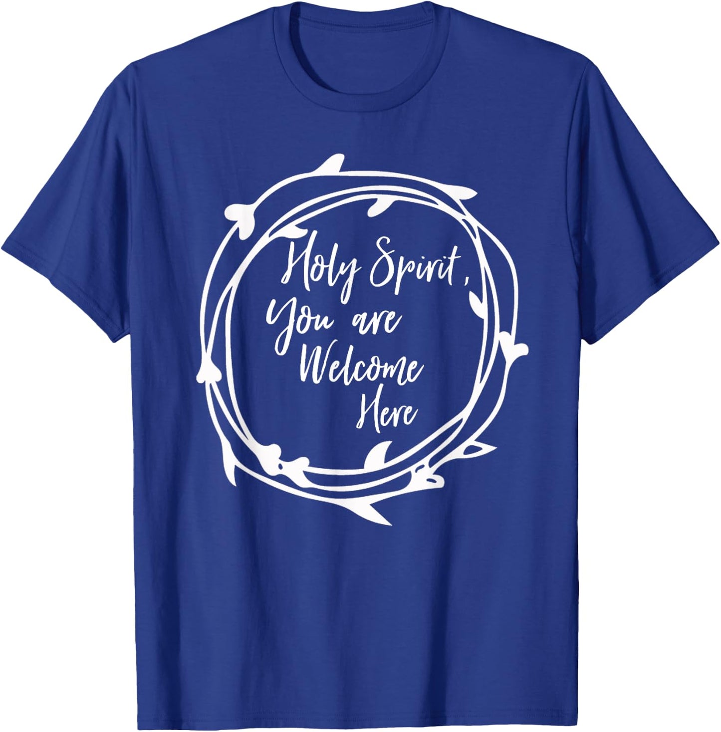 Holy Spirit You Are Welcome Here Christian Worship Leader T-Shirt - T-Shirt | Royal