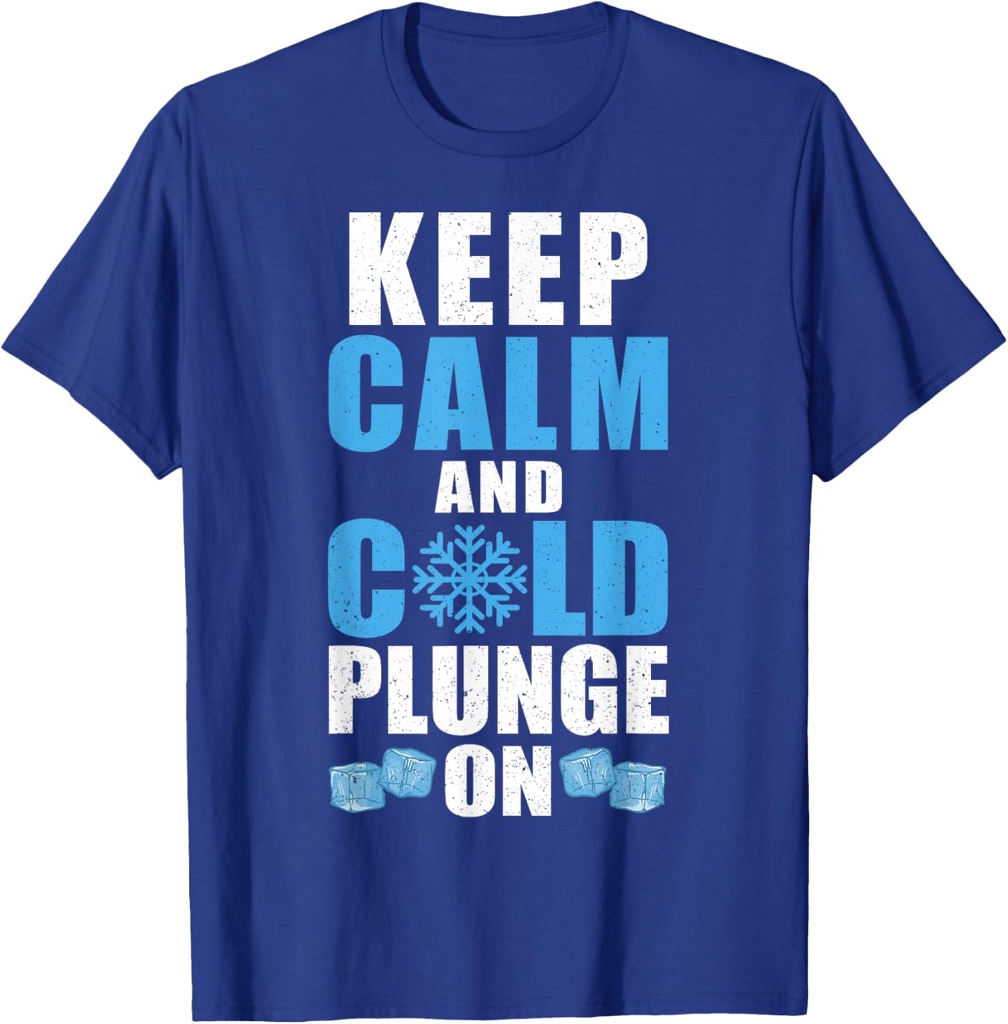 Keep Calm And Cold Plunge On Ice Bath T-Shirt - T-Shirt | Royal
