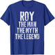 Personalized Shirt Roy The Man The Myth The Legend T-Shirt - T-Shirt | Royal