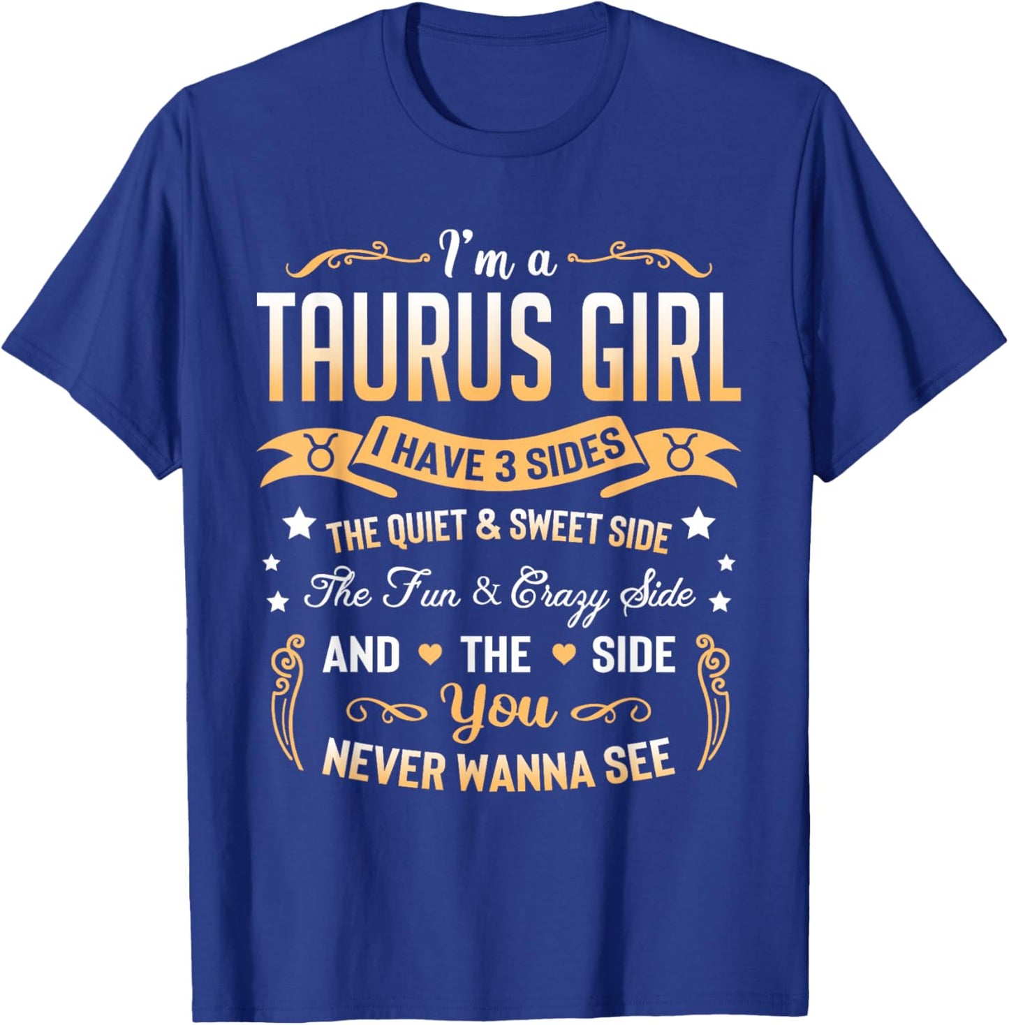I'm a Taurus Girl I Have 3 Sides Taurus Birthday T-Shirt - T-Shirt | Royal