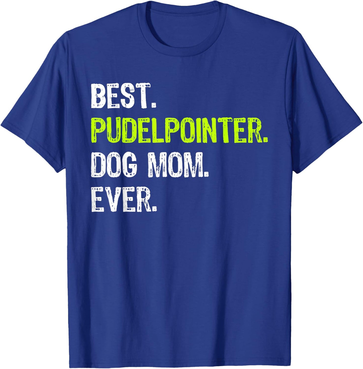 Best Pudelpointer Dog MOM Ever Dog Lovers T-Shirt - T-Shirt | Royal