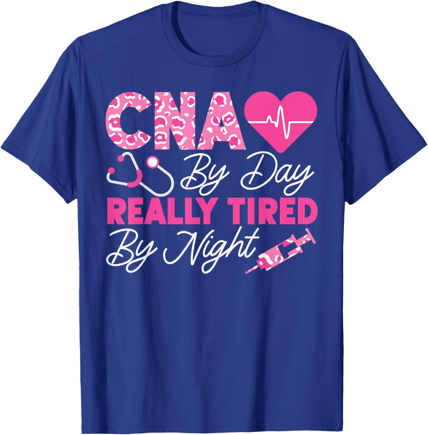 CNA Nurse Certified Nursing Assistant Cna By Day Really T-Shirt - T-Shirt | Royal