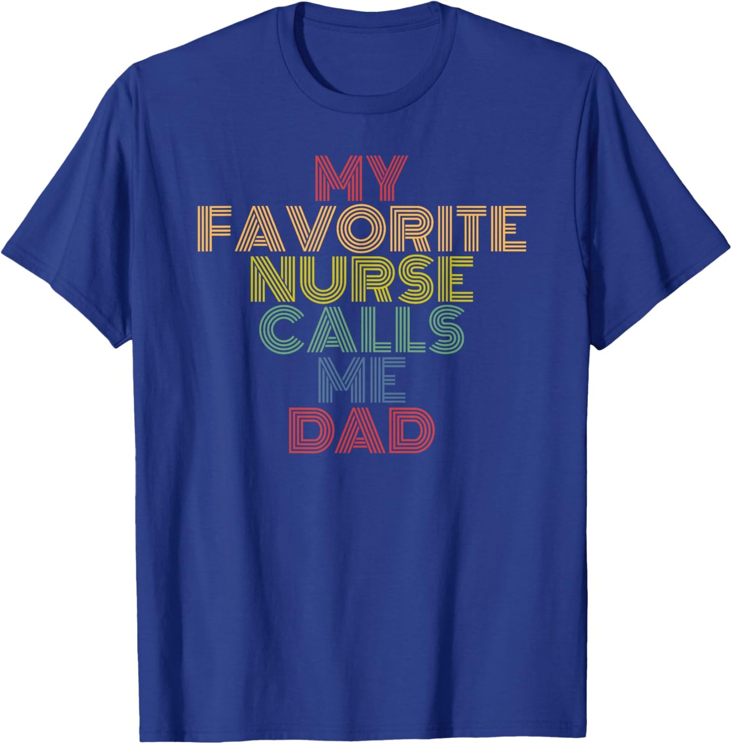 My Favorite Nurse Calls Me Dad retro 70s vintage T-Shirt - T-Shirt | Royal