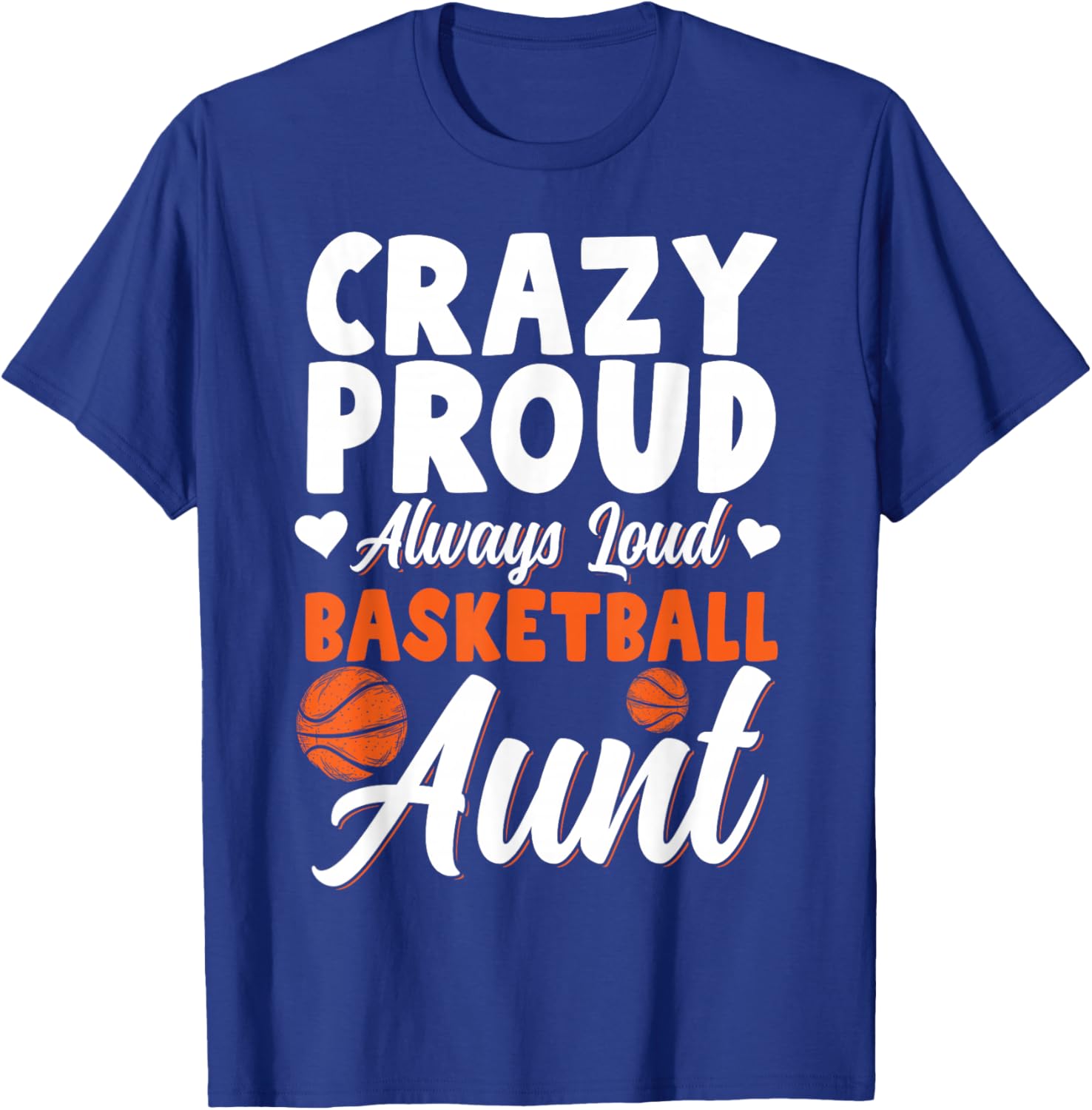 Crazy Proud Always Loud Basketball Aunt T-Shirt - T-Shirt | Royal
