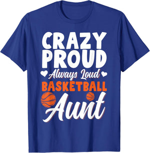 Crazy Proud Always Loud Basketball Aunt T-Shirt - T-Shirt | Royal