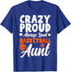 Crazy Proud Always Loud Basketball Aunt T-Shirt - T-Shirt | Royal