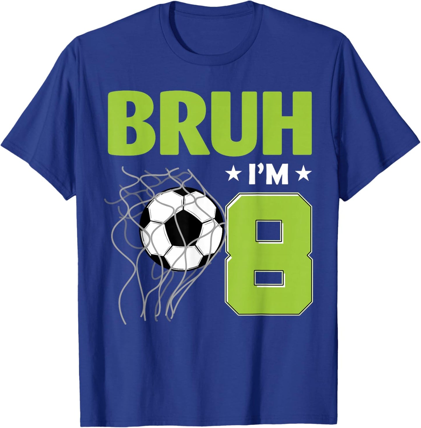 Funny Bruh I'm 8 Soccer 8th Birthday 8 Years Old T-Shirt - T-Shirt | Royal