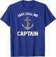Just Call Me Captain - Boat - Captain - Anchor T-Shirt - T-Shirt | Royal