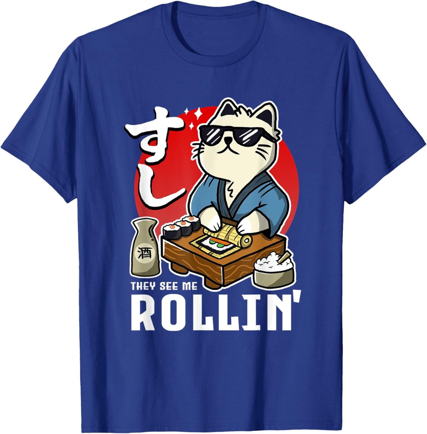 FunnyThey See Me Rollin Sushi Rolling Cat T-Shirt - T-Shirt | Royal