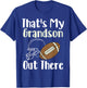 That's My Grandson Out There Football Family Biggest Fan T-Shirt - T-Shirt | Royal