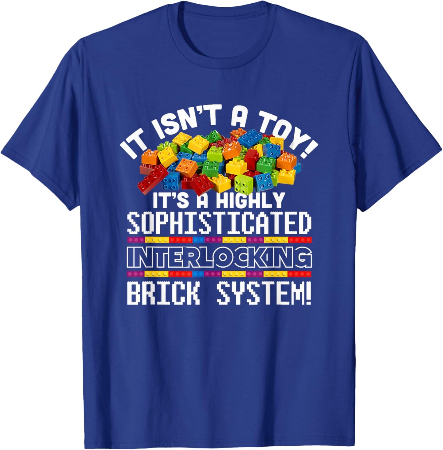 It Isn't A Toy Brick System Blocks Builder Master Builder T-Shirt - T-Shirt | Royal