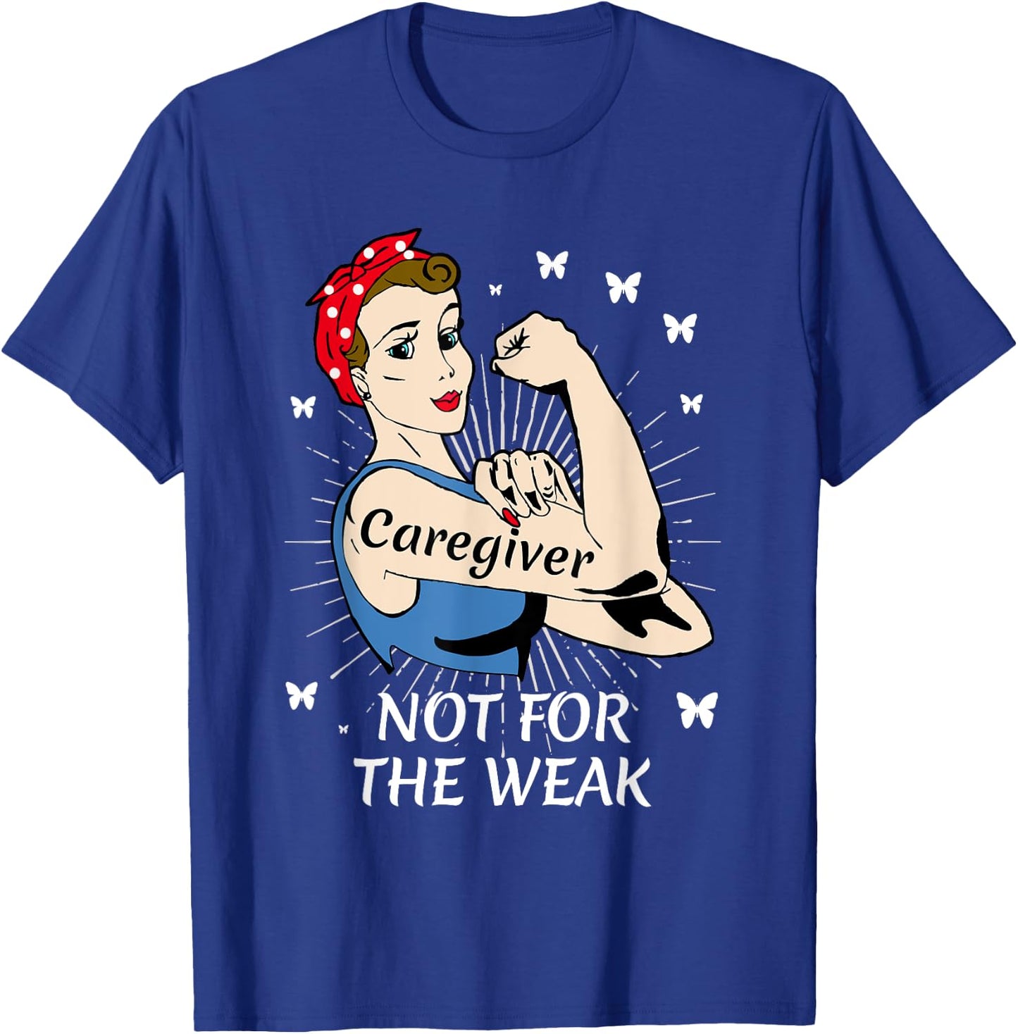 Strong Woman Not for the Weak Caregiver Appreciation T-Shirt - T-Shirt | Royal