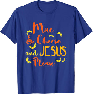 Mac & Cheese and Jesus Please Funny Cute Christian Design T-Shirt - T-Shirt | Royal