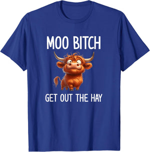 Moo Bitch Get Out The Hay, Funny, Jokes, Sarcastic T-Shirt - T-Shirt | Royal