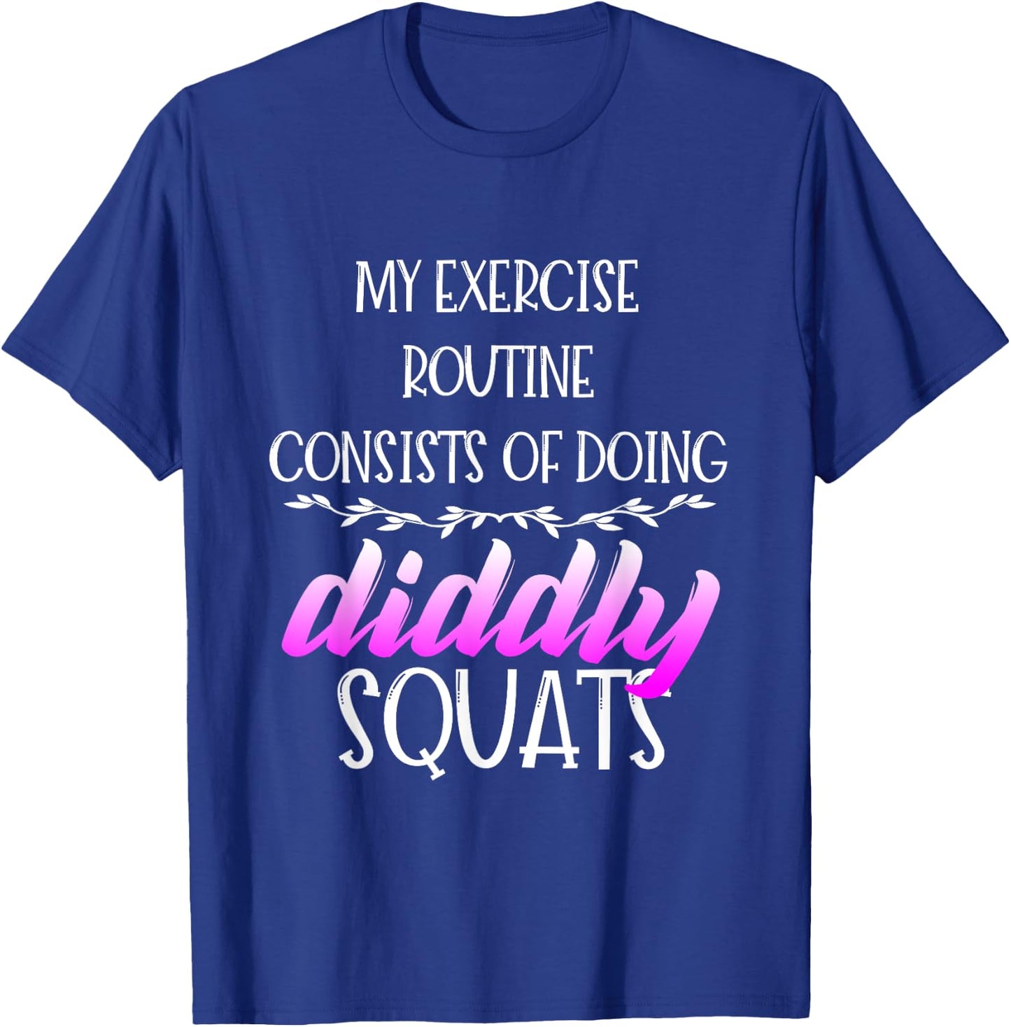 Diddly Squats - Workout Shirts Funny, Fitness Gift T-Shirt - T-Shirt | Royal