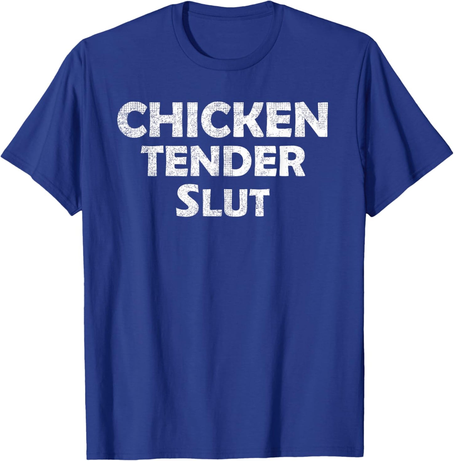 Funny Chicken Tender Slut Vintage Humor Meme T-Shirt - T-Shirt | Royal