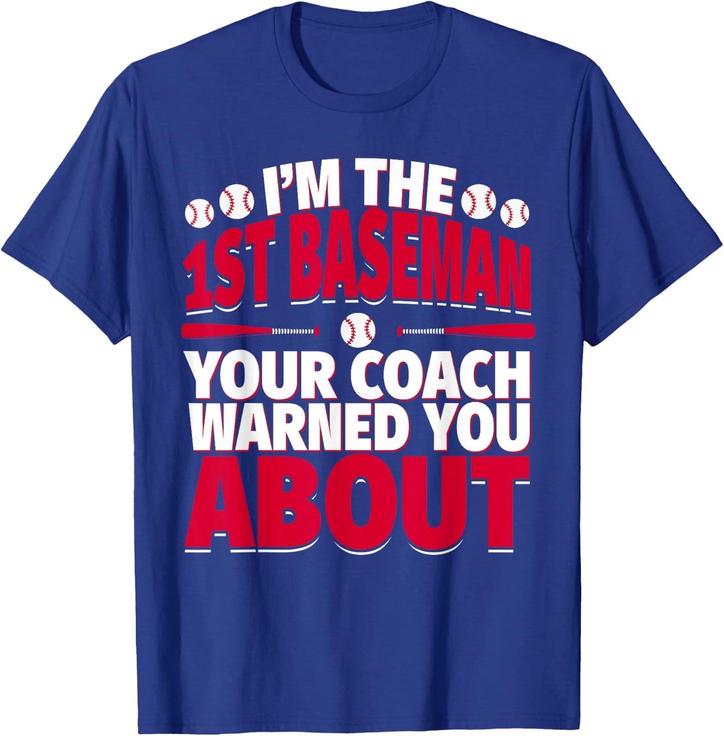 1st Baseman Your Coach Warned You About - First Baseman T-Shirt - T-Shirt | Royal