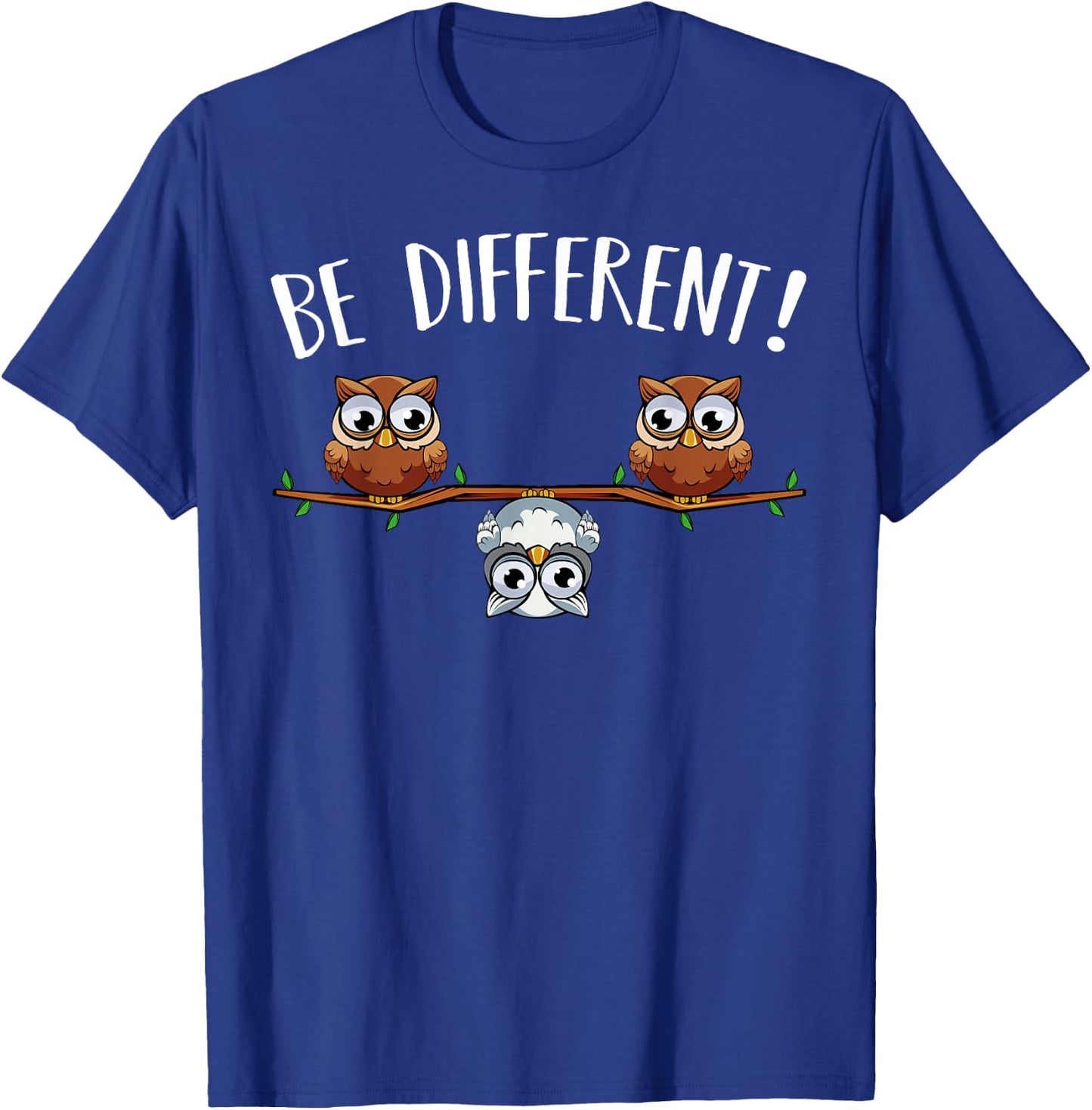 Be different Owls Funny Animal Bird Lover Kawaii Quotes T-Shirt - T-Shirt | Royal
