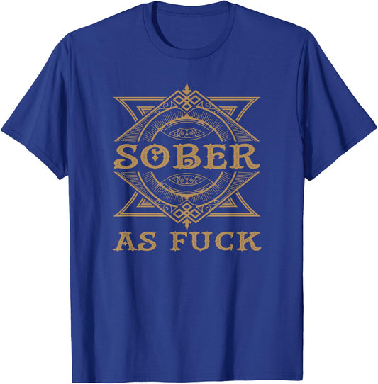Funny Sobriety Alcohol Lover Sober As Fuck AF T-Shirt - T-Shirt | Royal