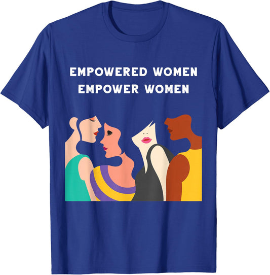Empowered Women Empower Women Feminist Girl Power Strong T-Shirt - T-Shirt | Royal