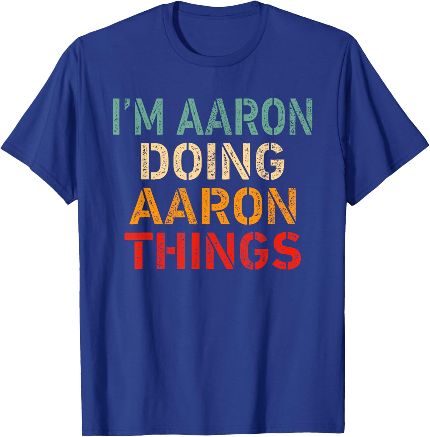 I'm Aaron Doing Aaron Things Funny Saying Birthday Christmas T-Shirt - T-Shirt | Royal