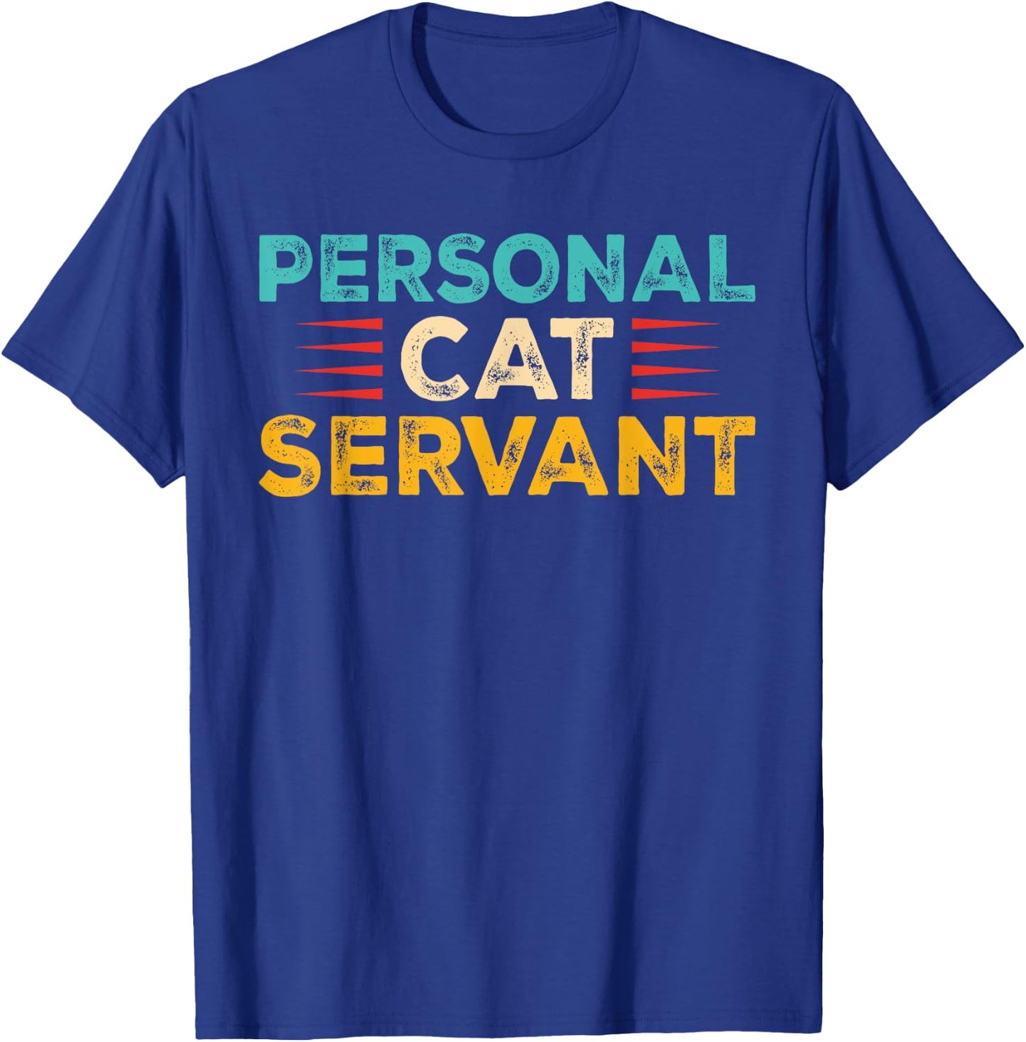 Funny Cat Personal Cat Servant Cat Lover Men Women T-Shirt - T-Shirt | Royal