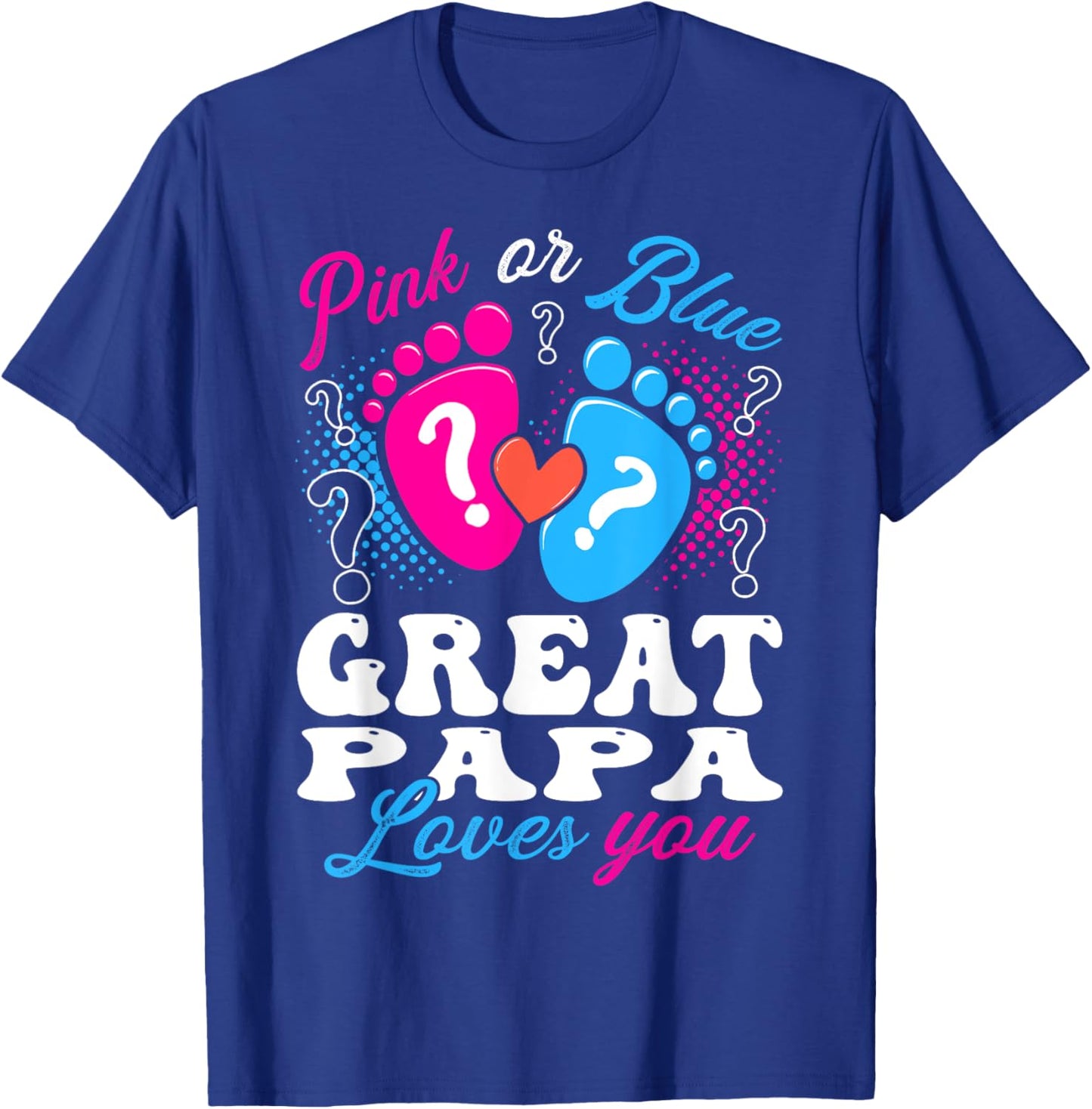 Pink or Blue Great Papa Love You Baby Gender Reveal T-Shirt - T-Shirt | Royal