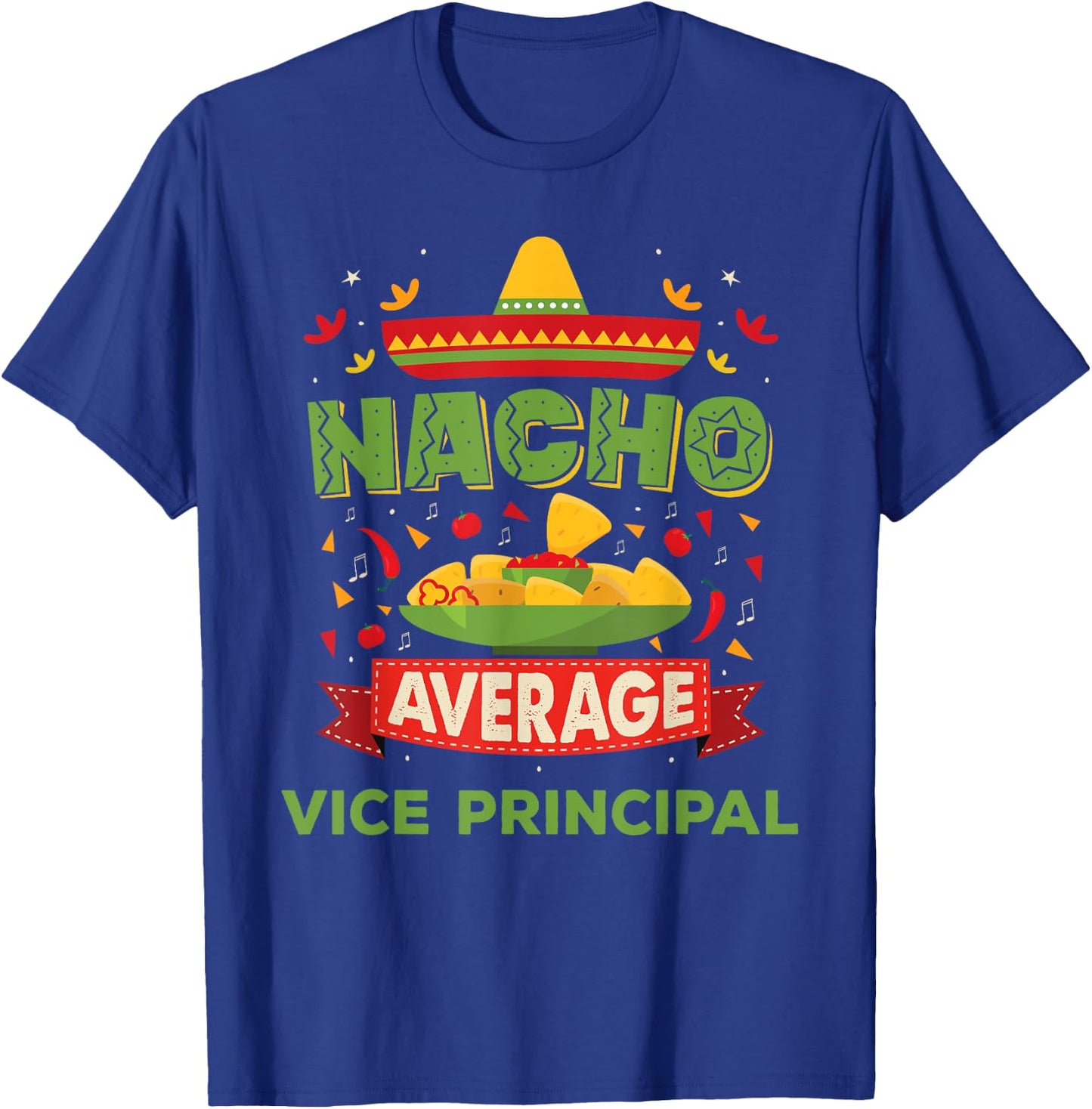 Nacho Average Vice Principal Funny Job Birthday Gift T-Shirt - T-Shirt | Royal