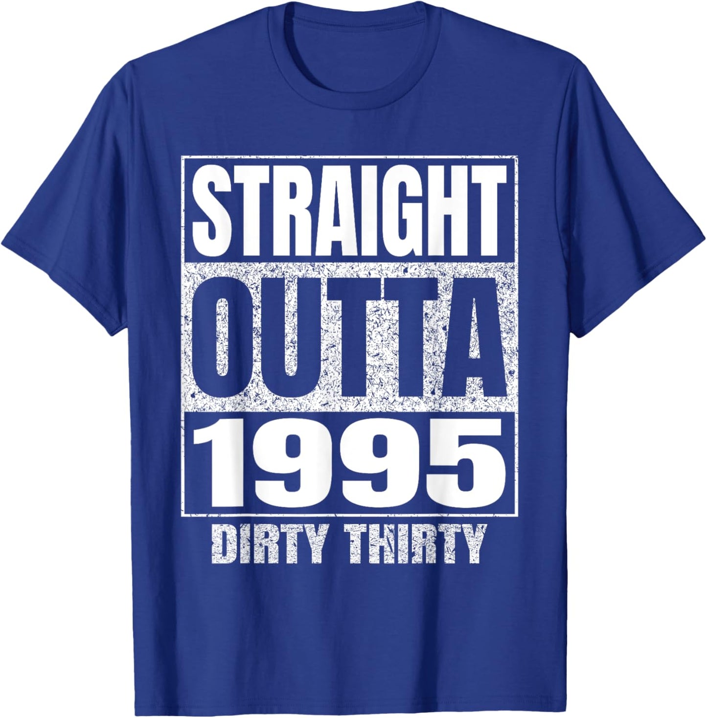 Straight Outta 1995 30th Birthday Thirty Dirty Vintage T-Shirt - T-Shirt | Royal