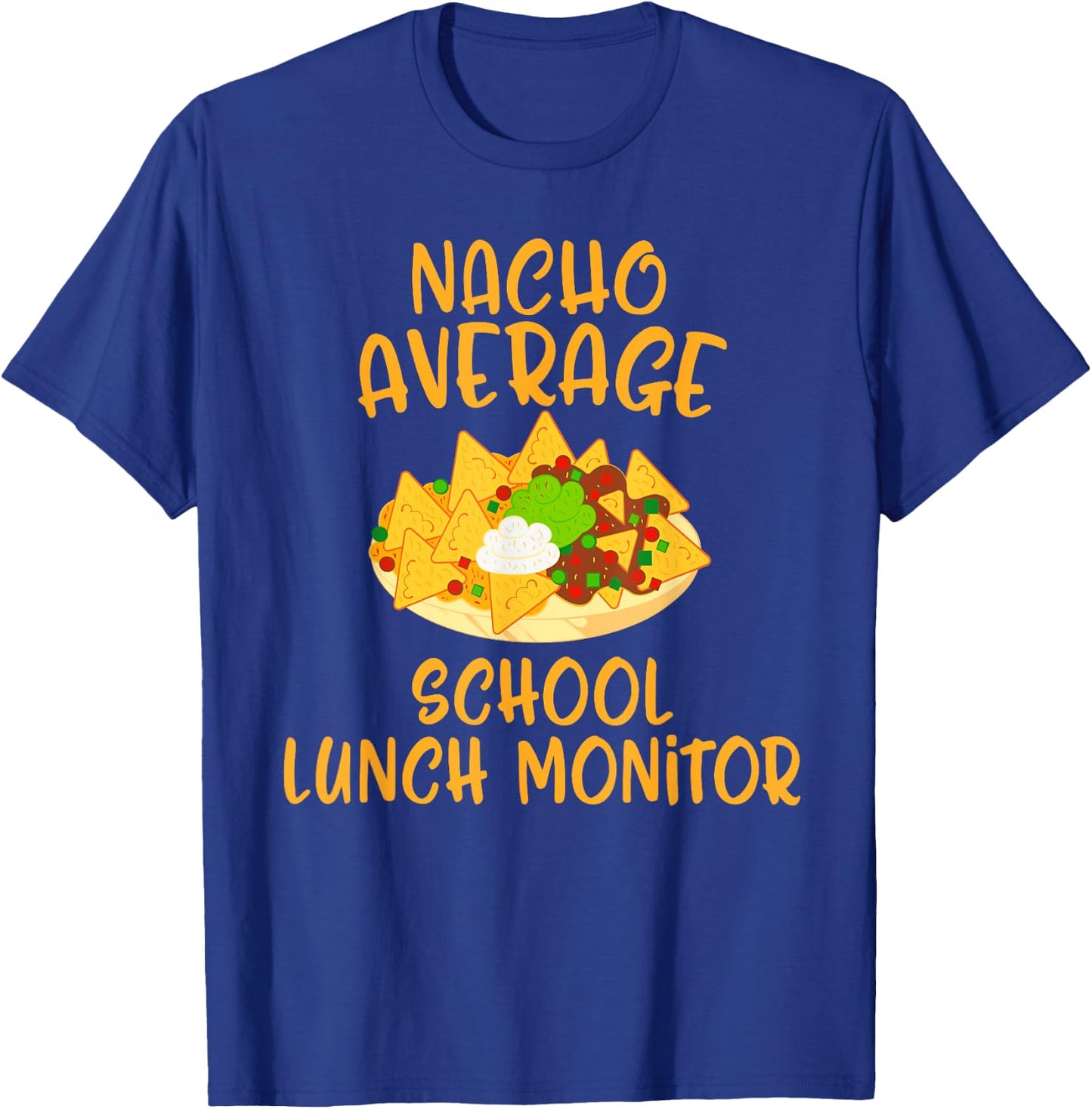 Cinco De Mayo Nacho Average School Lunch Monitor Mexican T-Shirt - T-Shirt | Royal