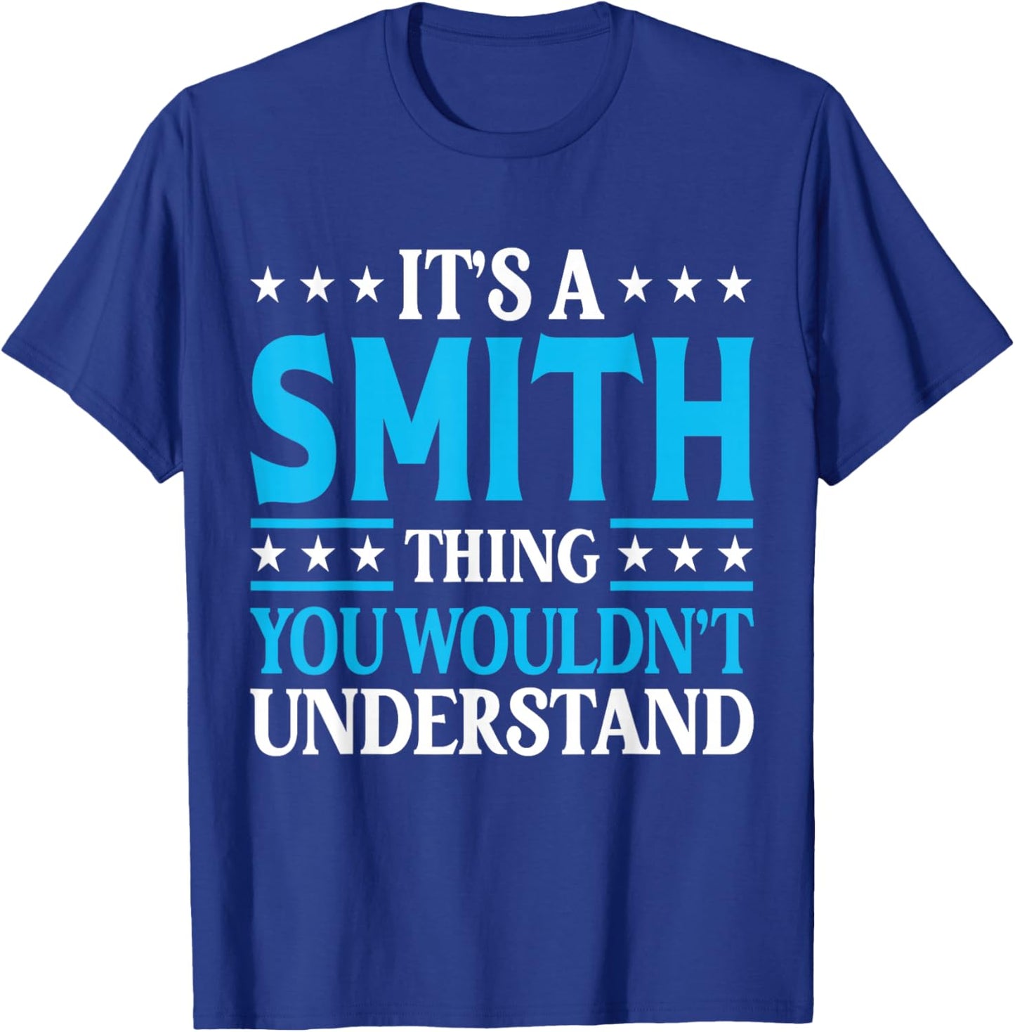 It's A Smith Thing Wouldn't Understand Personal Name Smith T-Shirt - T-Shirt | Royal