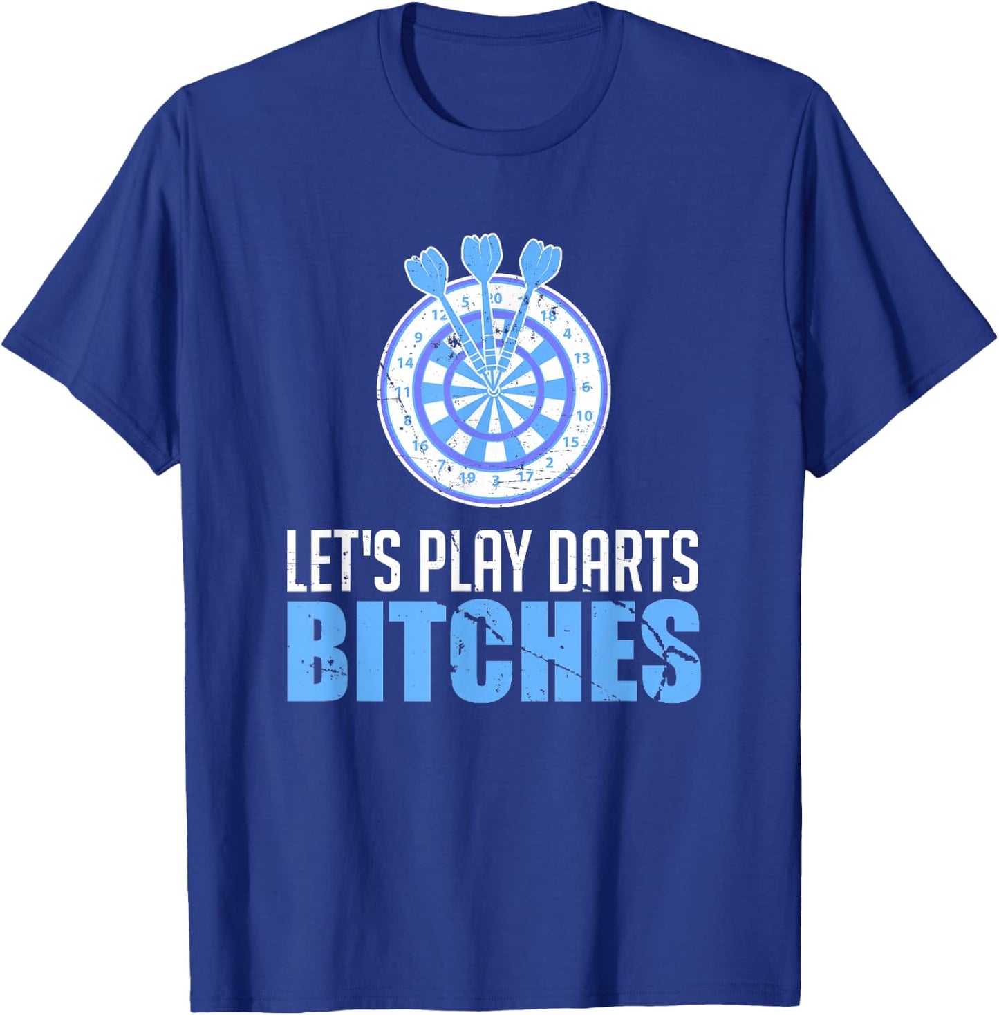 Let's Play Darts Bitches For A Darts Player Club T-Shirt - T-Shirt | Royal