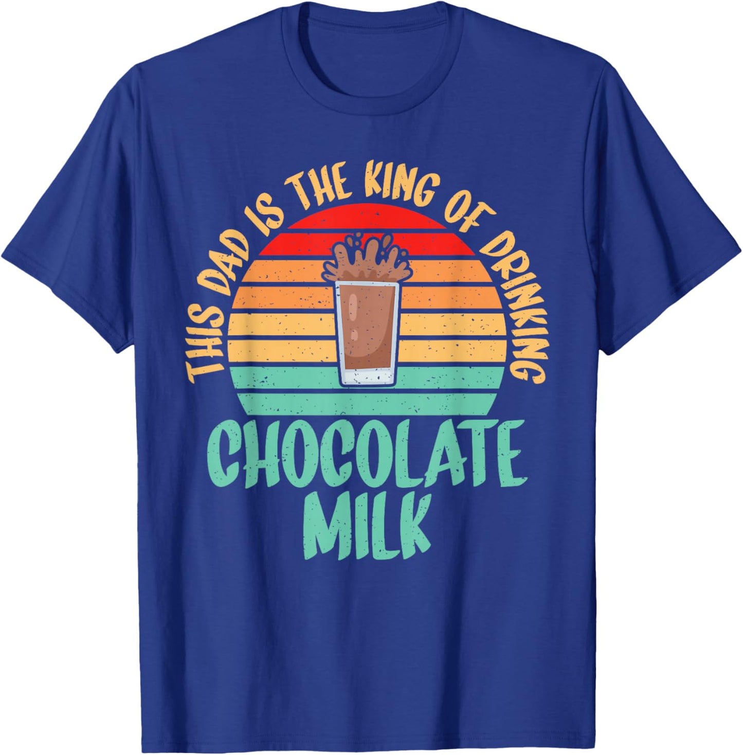 This Dad is the King of Drinking Chocolate Milk Dad T-Shirt - T-Shirt | Royal