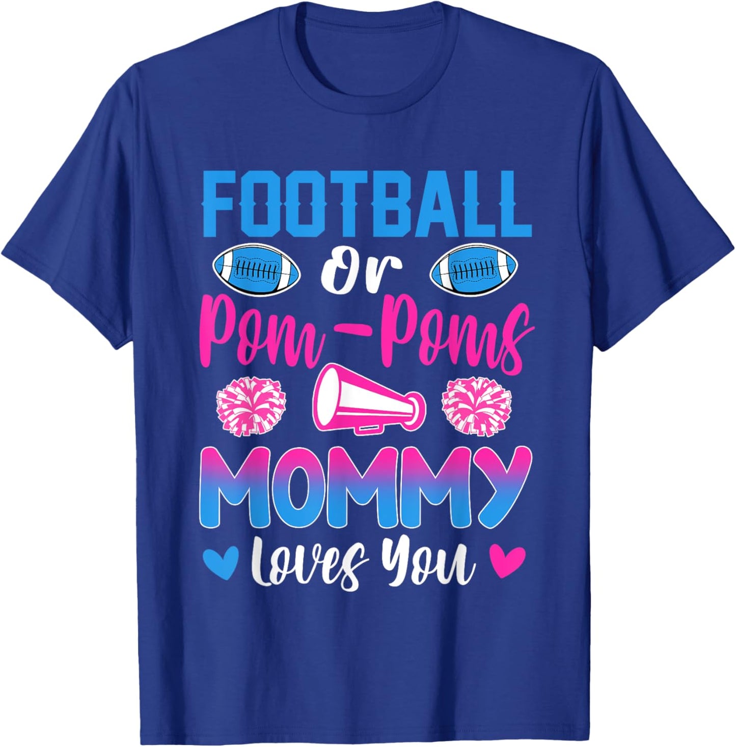Football Or Pom Poms Mommy Loves You Gender Reveal Party T-Shirt - T-Shirt | Royal