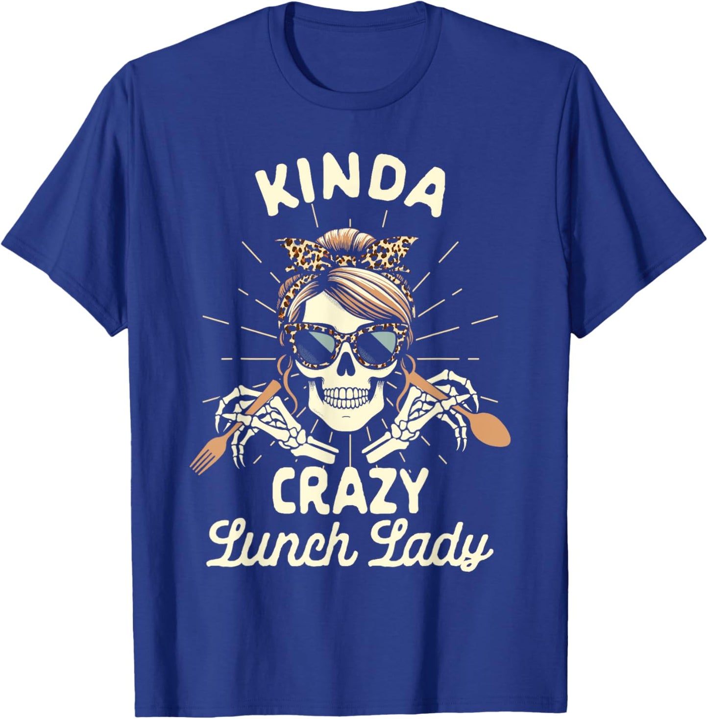 Lunch Lady Cafeteria Worker Squad Kinda Crazy Lunch Lady T-Shirt - T-Shirt | Royal