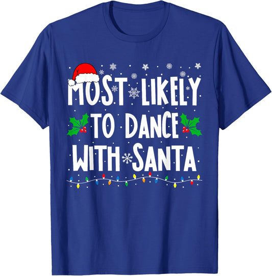 Most Likely To Dance With Santa Family Matching Christmas T-Shirt - T-Shirt | Royal