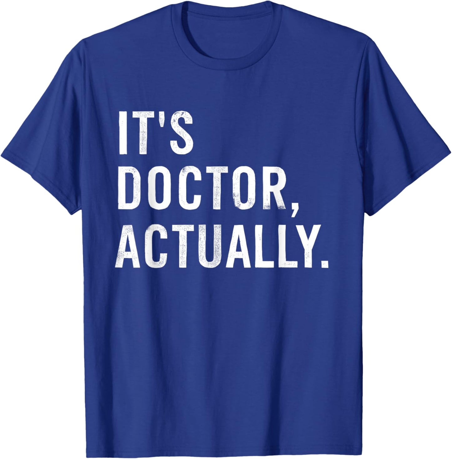 It's Doctor Actually Funny T-Shirt - T-Shirt | Royal