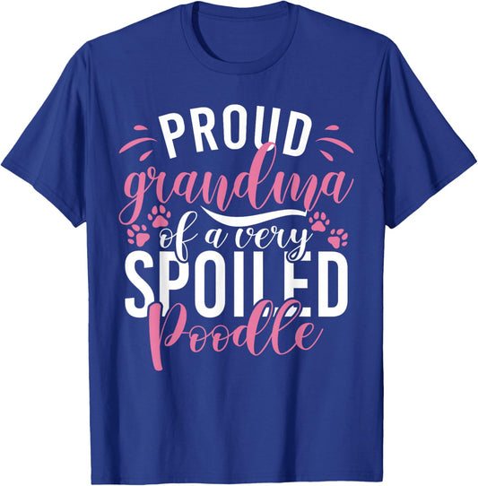Proud Grandma of a very spoiled Poodle Dog Poodle Grandma T-Shirt - T-Shirt | Royal